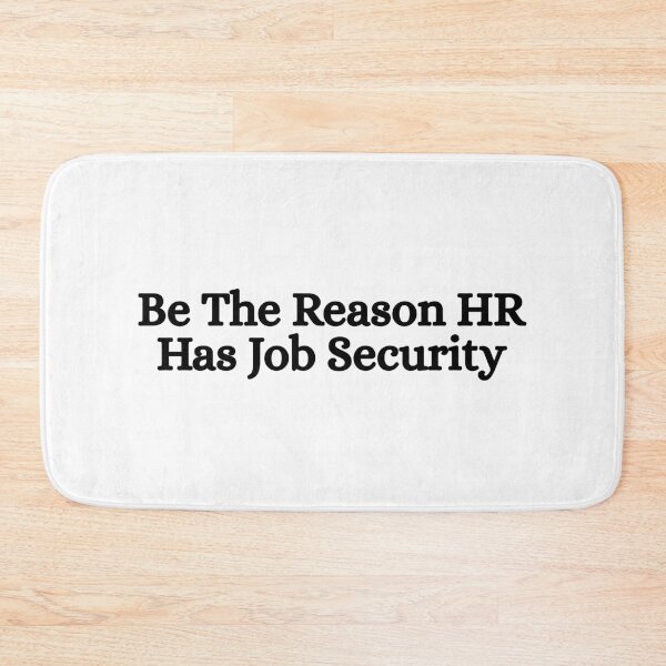 Item preview, Be The Reason HR Has Job Security designed and sold by Dondonmart.