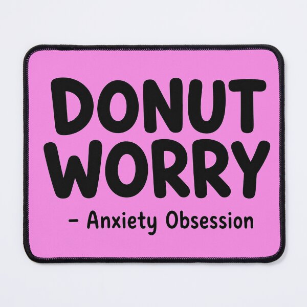 Item preview, DONUT WORRY! Said the anxiety obsession. designed and sold by vecart34.