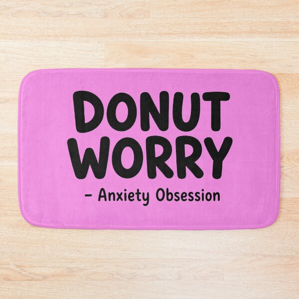 Item preview, DONUT WORRY! Said the anxiety obsession. designed and sold by vecart34.