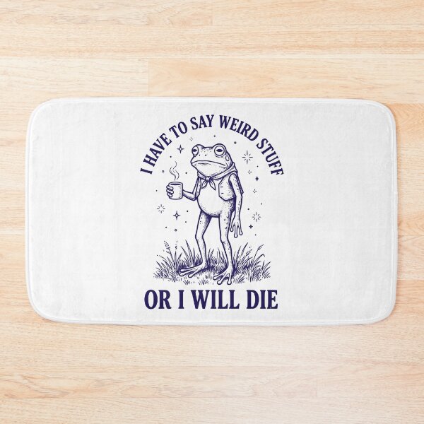 Item preview,  I Have To Say Weird Stuff Or I Will Die designed and sold by dudelinart.