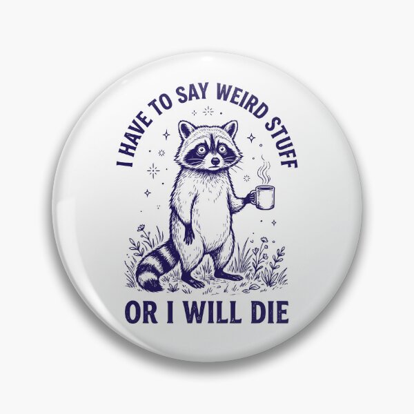Item preview, I Have To Say Weird Stuff Or I Will Die - Funny Introvert Raccoon designed and sold by dudelinart.