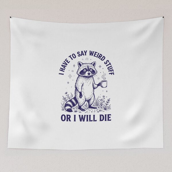 Item preview, I Have To Say Weird Stuff Or I Will Die - Funny Introvert Raccoon designed and sold by dudelinart.