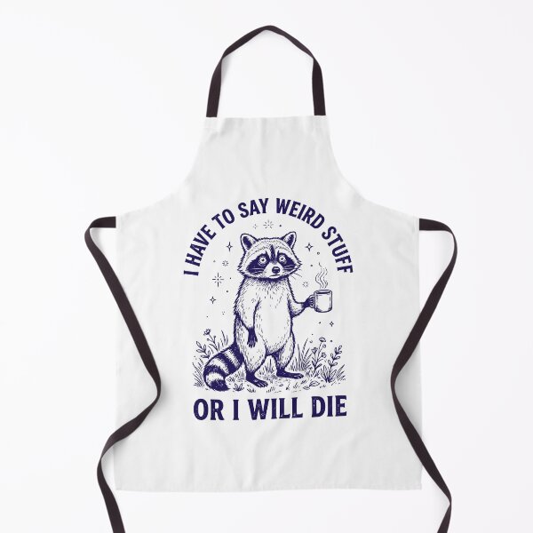 Item preview, I Have To Say Weird Stuff Or I Will Die - Funny Introvert Raccoon designed and sold by dudelinart.