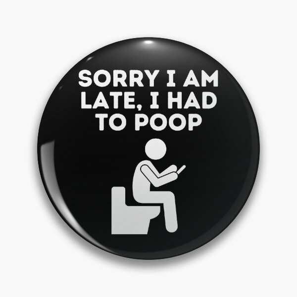 Item preview, sorry i am late i had to poop designed and sold by sydney-syder.