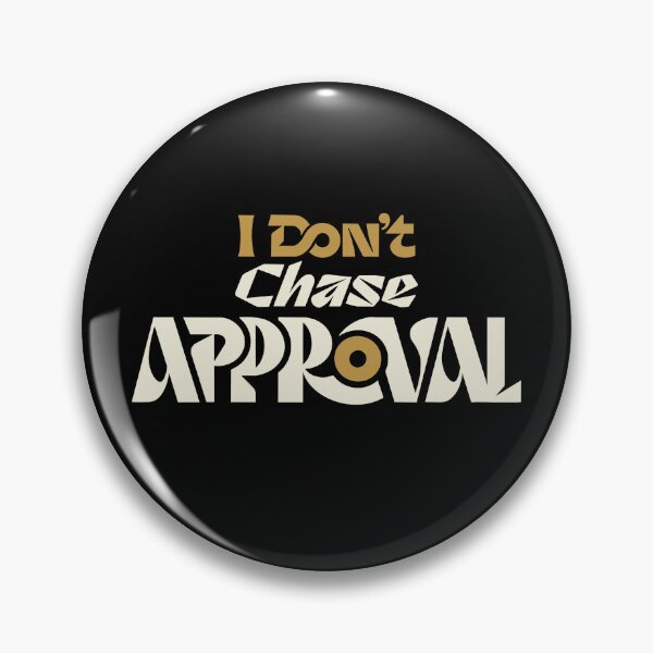Item preview, I Don't Chase Approval designed and sold by CARPIO Creations.