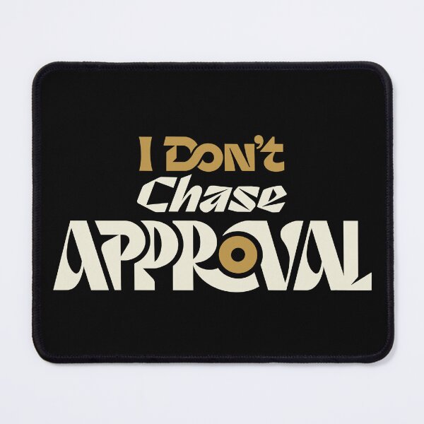 Item preview, I Don't Chase Approval designed and sold by CARPIO Creations.