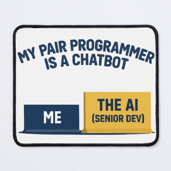 Item preview, My Pair Programmer Is A Chatbot AI Senior Dev designed and sold by Bianca Oltean.