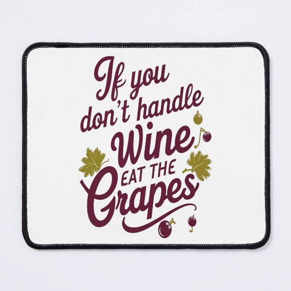 Item preview, If You Don’t Handle Wine Eat The Grapes Funny Wine Quote designed and sold by Symphatee.