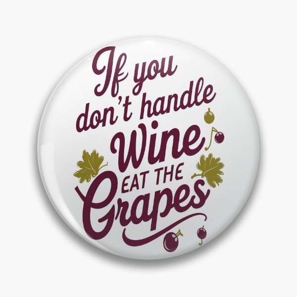 Item preview, If You Don’t Handle Wine Eat The Grapes Funny Wine Quote designed and sold by Symphatee.