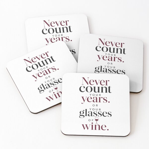 Item preview, Never Count Your Years Or Wine Glasses designed and sold by Symphatee.