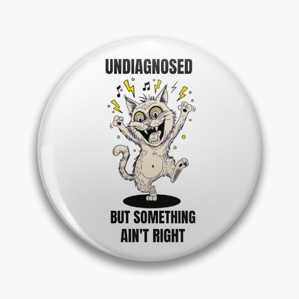 Item preview, Undiagnosed but something ain't right  designed and sold by Nimznology.