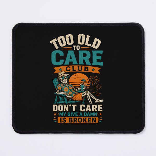 Item preview, Too Old To Care Club Don't Care My Give A Damn Is Broken Funny Retirement Beach Vacation Design designed and sold by ZyziowskyArt.