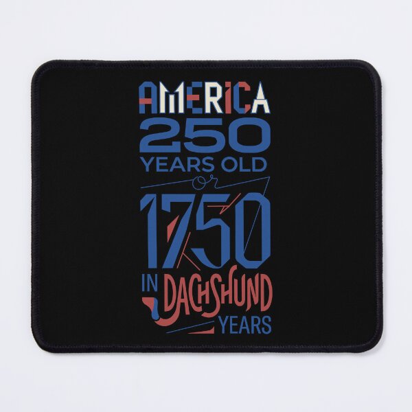 Item preview, America 250 Years Old – 1750 in Dachshund Years Funny Patriotic Design designed and sold by CARPIO Creations.