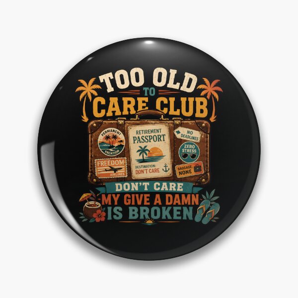 Item preview, Too Old To Care Club Don't Care My Give A Damn Is Broken  Funny Retirement Vacation Beach Travel Design designed and sold by ZyziowskyArt.