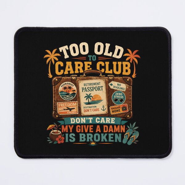 Item preview, Too Old To Care Club Don't Care My Give A Damn Is Broken Funny Retirement Vacation Beach Travel Design designed and sold by ZyziowskyArt.