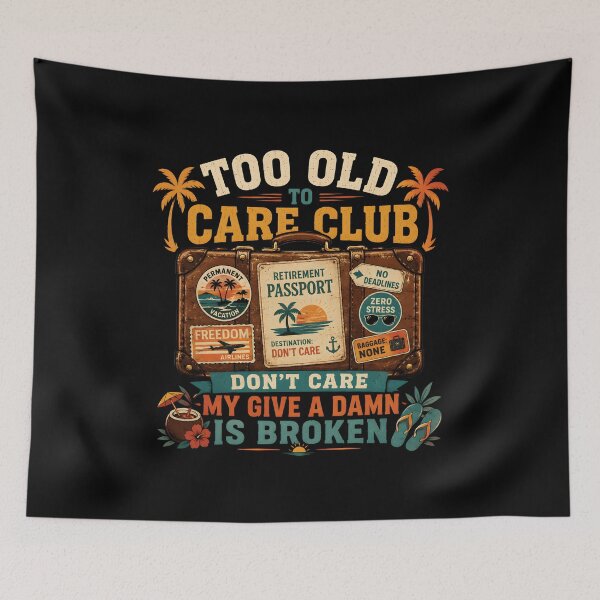 Item preview, Too Old To Care Club Don't Care My Give A Damn Is Broken  Funny Retirement Vacation Beach Travel Design designed and sold by ZyziowskyArt.