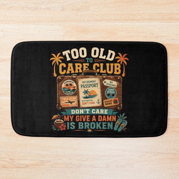 Item preview, Too Old To Care Club Don't Care My Give A Damn Is Broken  Funny Retirement Vacation Beach Travel Design designed and sold by ZyziowskyArt.