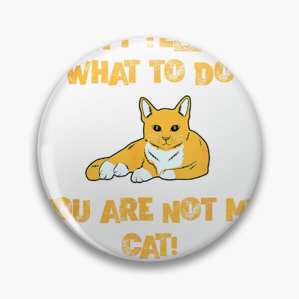 Item preview, Don't Tell Me What To Do You are Not My Cat! - Cute Pet Fun T-Shirt designed and sold by KTY-NUSS.
