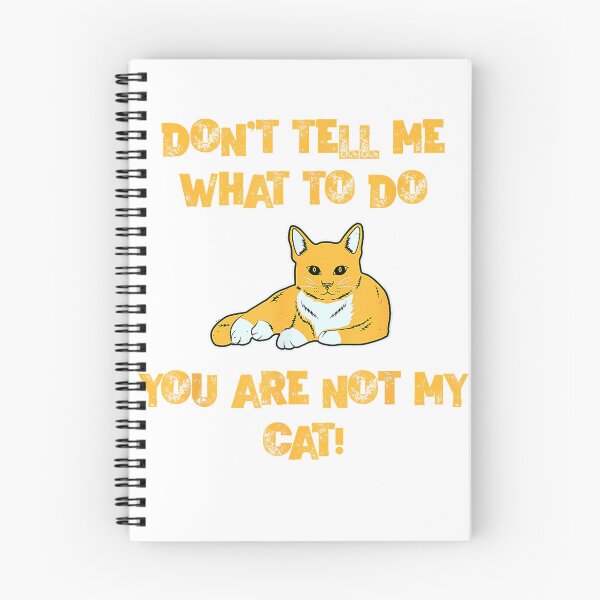 Item preview, Don't Tell Me What To Do You are Not My Cat! - Cute Pet Fun T-Shirt designed and sold by KTY-NUSS.