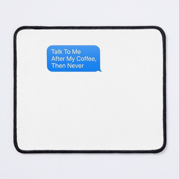 Item preview, Talk To Me After My Coffee Then Never - Coffee designed and sold by BinAlgoPix.