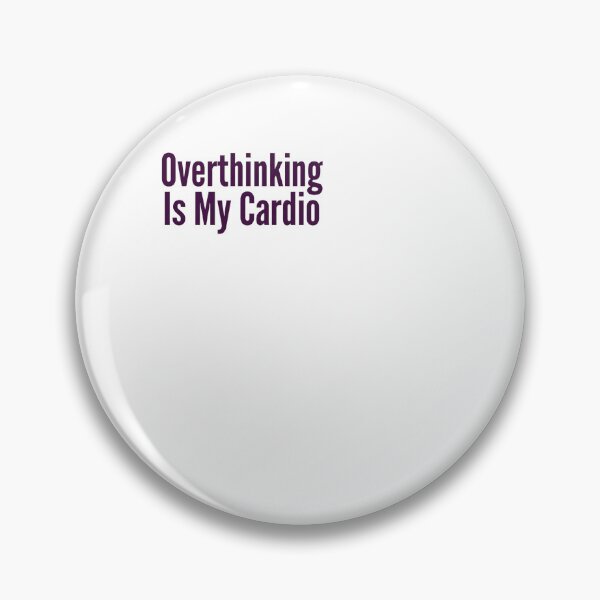 Item preview, Overthinking Is My Cardio - Anxiety designed and sold by BinAlgoPix.