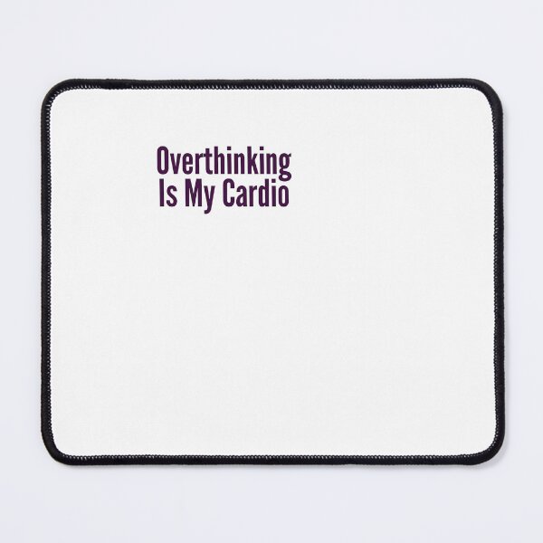 Item preview, Overthinking Is My Cardio - Anxiety designed and sold by BinAlgoPix.