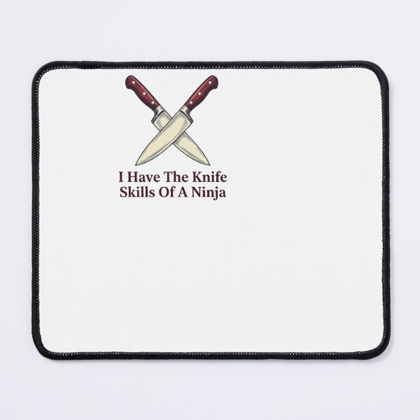 Item preview, I Have The Knife Skills Of A Ninja - Chef designed and sold by BinAlgoPix.