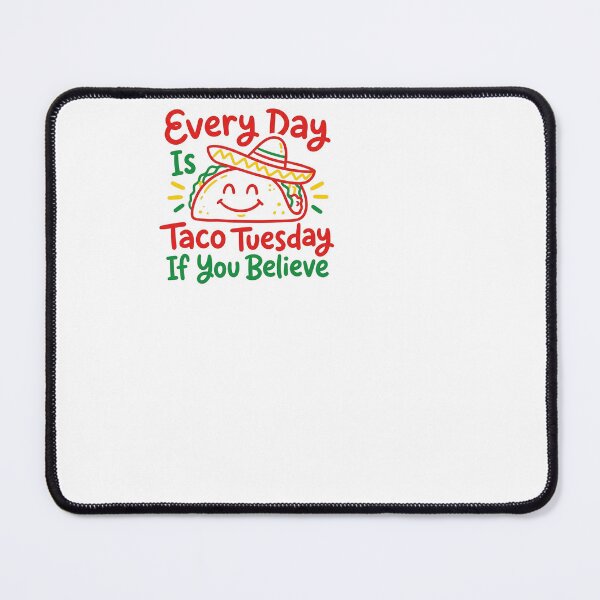 Item preview, Every Day Is Taco Tuesday If You Believe - Taco designed and sold by BinAlgoPix.
