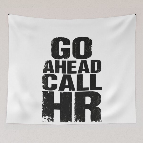 Item preview, Go Ahead Call HR Corporate Humor Workplace Employee Manager designed and sold by JonesFlora2025.