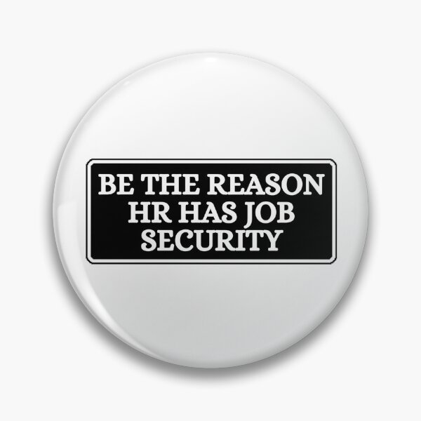 Item preview, Be The Reason HR Has Job Security designed and sold by Dondonmart.