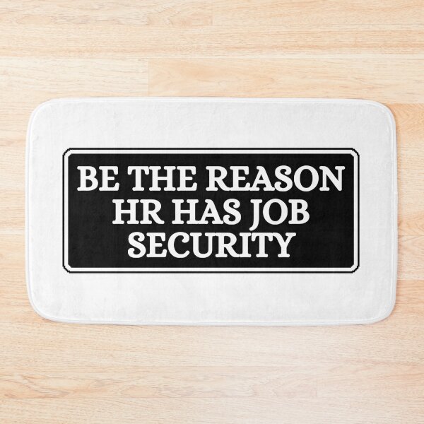 Item preview, Be The Reason HR Has Job Security designed and sold by Dondonmart.