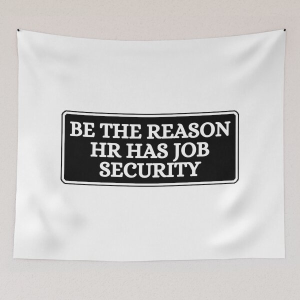 Item preview, Be The Reason HR Has Job Security designed and sold by Dondonmart.
