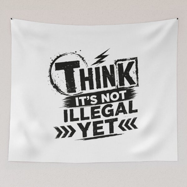 Item preview, Think It's Not Illegal Yet Nonconformist Humor Critical Thinker designed and sold by JonesFlora2025.