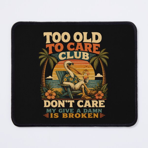 Item preview, Too Old To Care Club Don't Care My Give A Damn Is Broken Funny Retirement Beach Vacation Vintage Tropical Design designed and sold by ZyziowskyArt.