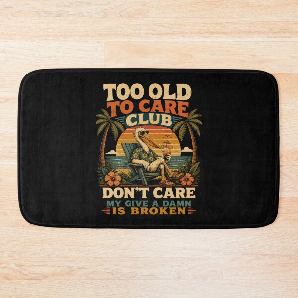 Item preview, Too Old To Care Club Don't Care My Give A Damn Is Broken Funny Retirement Beach Vacation Vintage Tropical Design designed and sold by ZyziowskyArt.