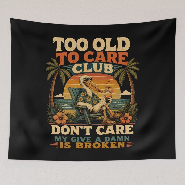 Item preview, Too Old To Care Club Don't Care My Give A Damn Is Broken Funny Retirement Beach Vacation Vintage Tropical Design designed and sold by ZyziowskyArt.