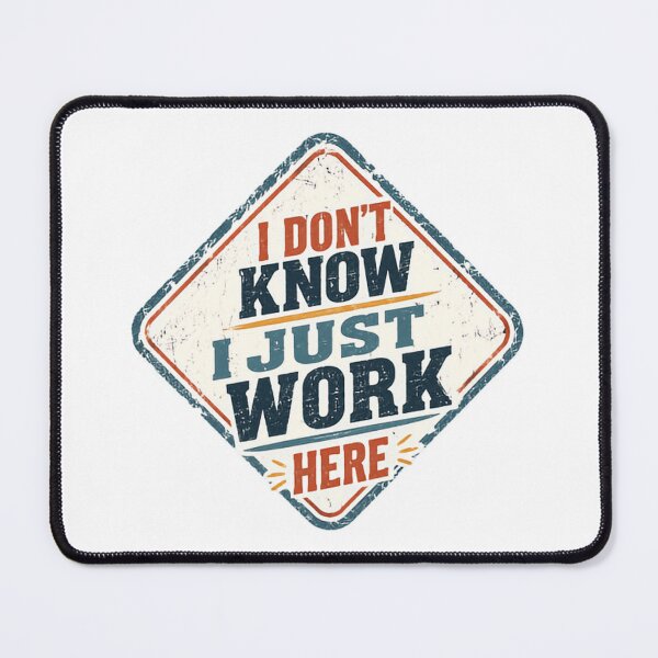 Item preview, I Don't Know I Just Work Here Workplace Humor Employee Sarcasm designed and sold by JonesFlora2025.