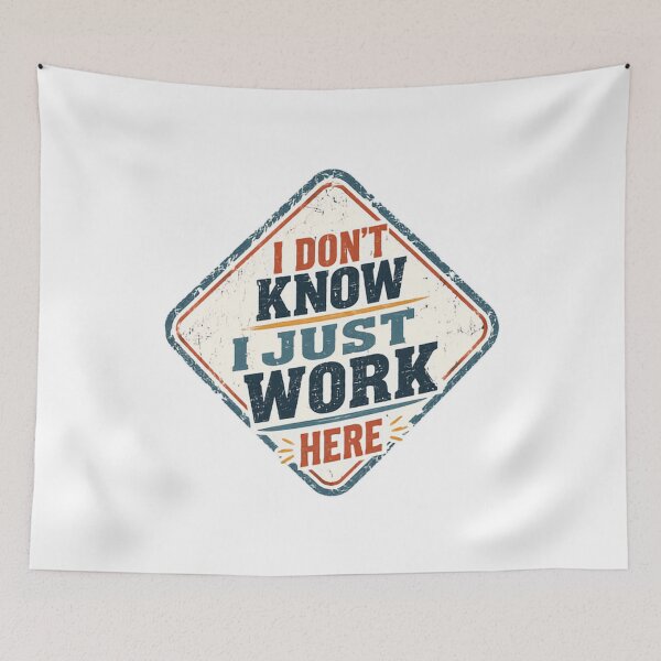 Item preview, I Don't Know I Just Work Here Workplace Humor Employee Sarcasm designed and sold by JonesFlora2025.