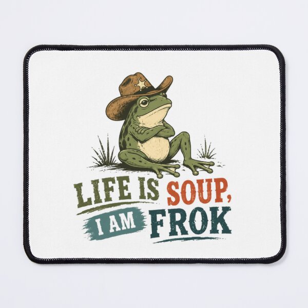 Item preview, Life Is Soup, I Am Frok Funny Frog Cowboy Western Meme Humor designed and sold by JonesFlora2025.