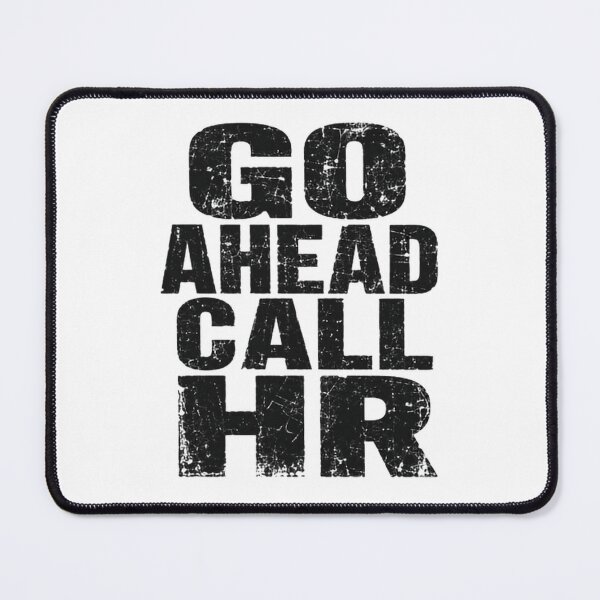 Item preview, Go Ahead Call Hr Workplace Employee Human Resources Office designed and sold by JonesFlora2025.