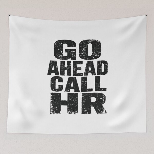 Item preview, Go Ahead Call Hr Workplace Employee Human Resources Office designed and sold by JonesFlora2025.