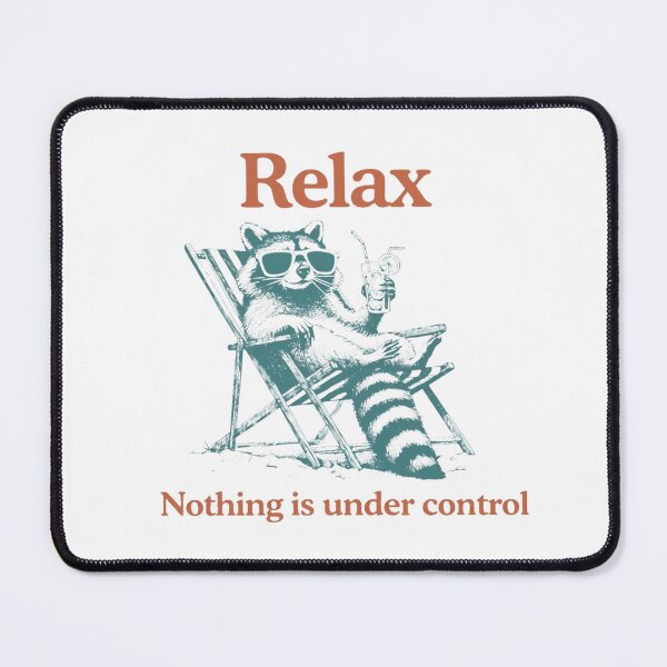 Item preview, Relax Nothing is Under Control Raccoon designed and sold by Aureliuszorp.