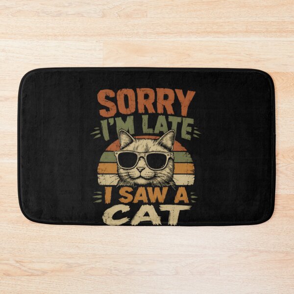 Item preview, Sorry I'm Late I Saw A Cat Funny Cat Lover Pet Humor designed and sold by HumansStuck12.
