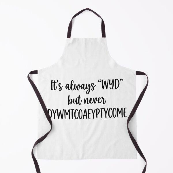 Item preview, Its Always WYD But Never DYWMTCOAEYPTYCOME designed and sold by raedattia.