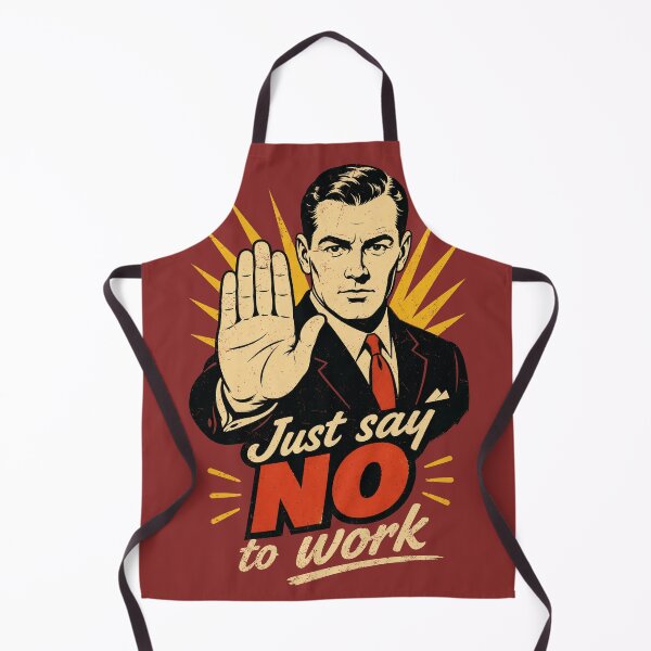 Item preview, Just say no to work. designed and sold by LgndryPhoenix.