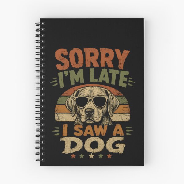 Item preview, Sorry I'm Late I Saw A Dog Dog Lover Pet Owner Humor designed and sold by HumansStuck12.