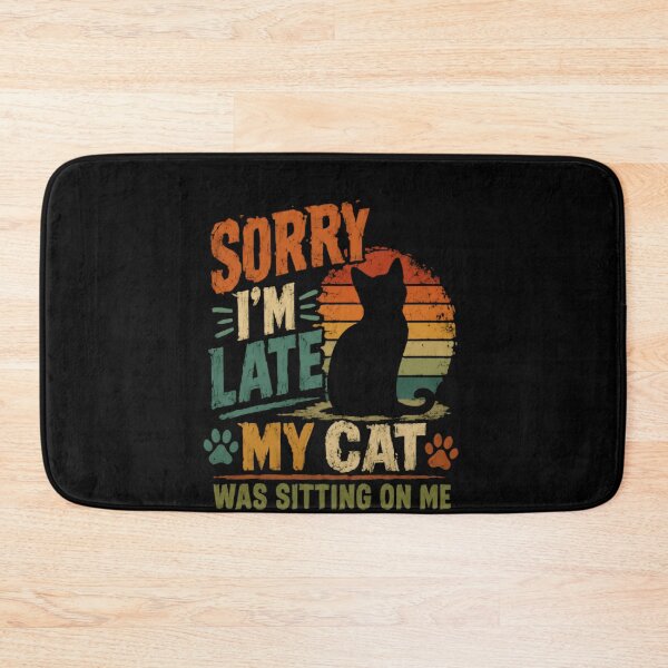 Item preview, Sorry I'm Late My Cat Was Sitting On Me Funny Cat Owner Pet Lover designed and sold by HumansStuck12.