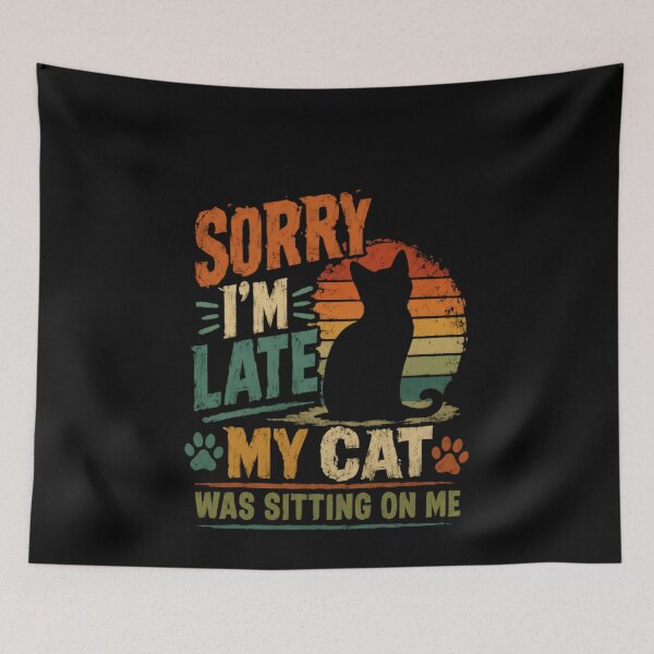 Item preview, Sorry I'm Late My Cat Was Sitting On Me Funny Cat Owner Pet Lover designed and sold by HumansStuck12.