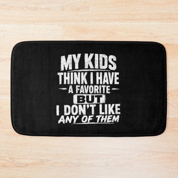 Item preview, My Kids Think I Have A Favorite But I Don't Like Any Of Them Parenting Humor Funny designed and sold by HumansStuck12.
