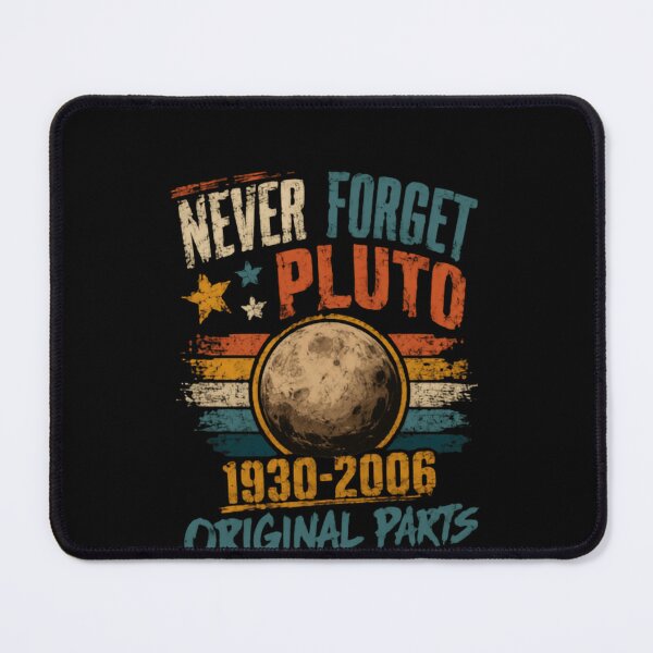 Item preview, Never Forget Pluto 1930-2006 Original Parts Astronomy Space Science Nostalgia designed and sold by HumansStuck12.